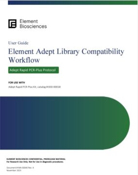 Element Adept Library Compatibility Workflow User Guide for the Rapid PCR-Plus Protocol (MA-00040)