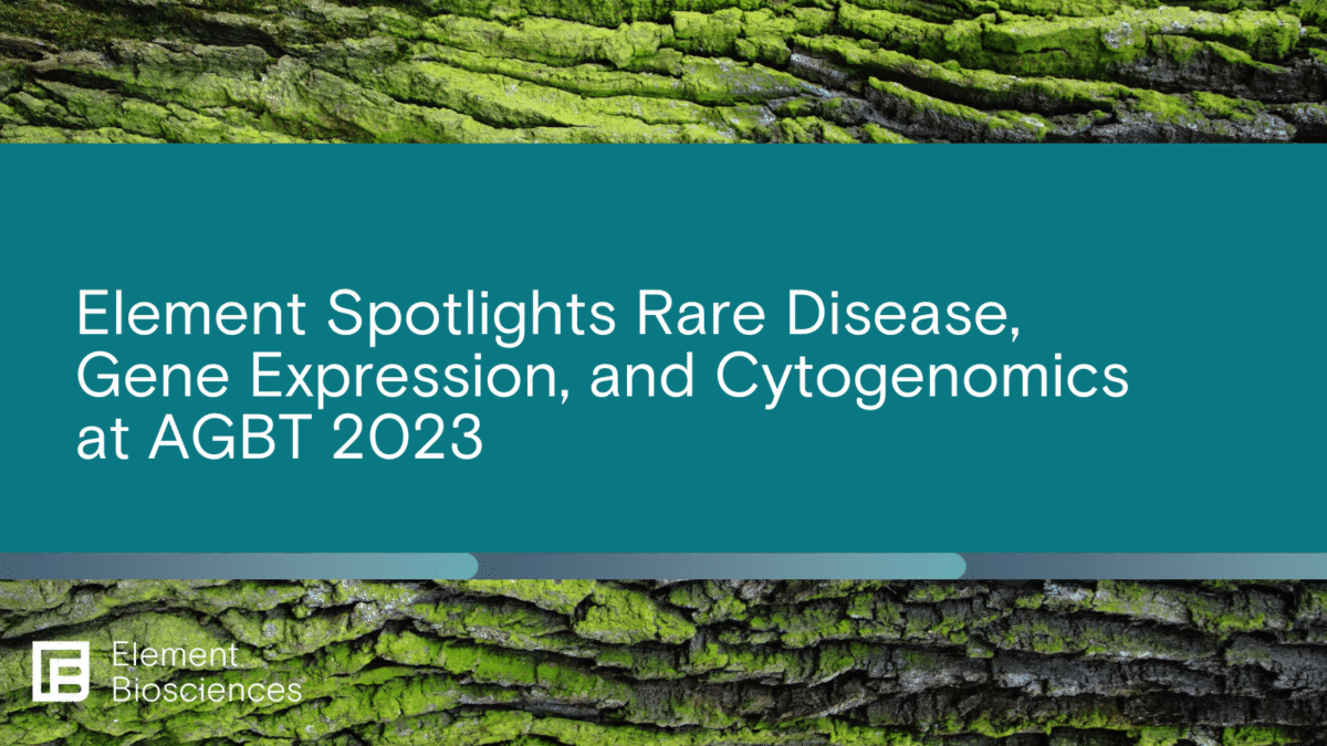 Element Spotlights at AGBT 2023 Element Biosciences