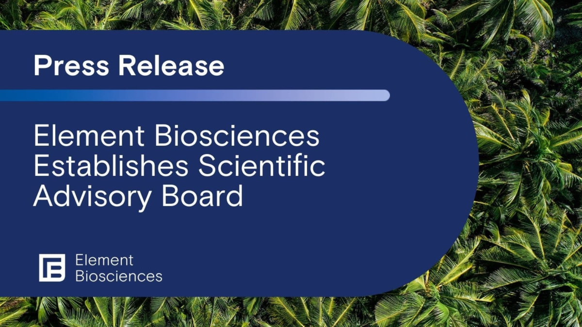 Element Biosciences Scientific Advisory Board Element Biosciences