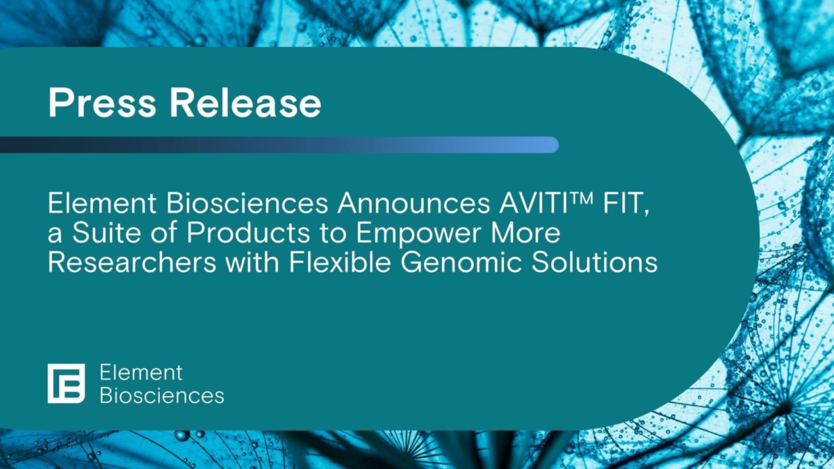 Element Biosciences Announces AVITI FIT Element Biosciences