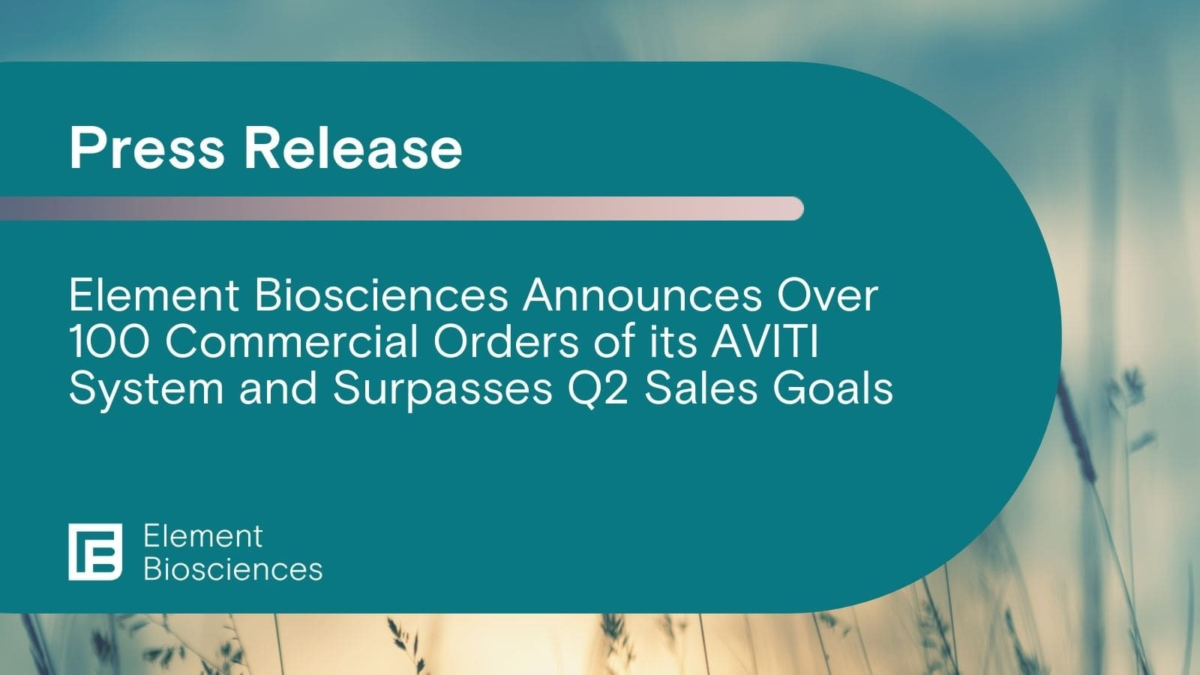 Element Announces Over 100 Commercial Orders Element Biosciences